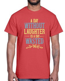 A day without laughter is a day wasted 1#- funny- Cotton Tee