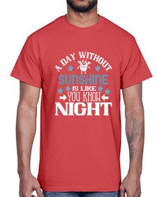 A day without sunshine is like you know night 2#- funny- Cotton Tee