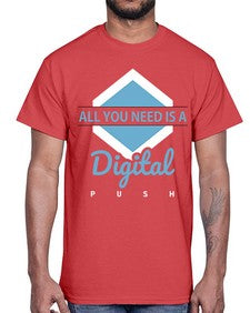 All You Need is a Digital Push 29#- internet- Cotton Tee
