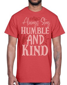 Always Stay Humble And Kind Style 147#- motivation- Cotton Tee