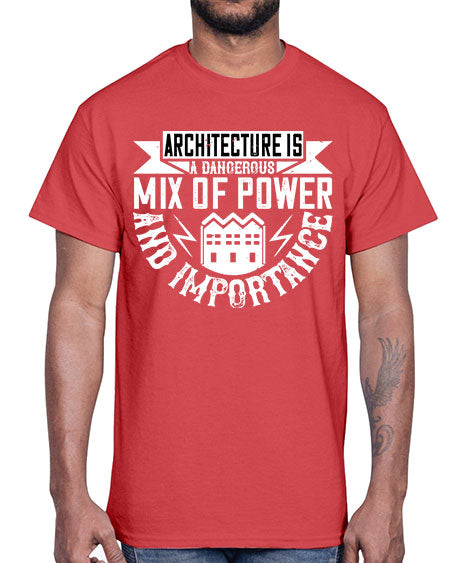 Architecture is a dangerous mix of power and importance Style 47#- architect- Cotton Tee
