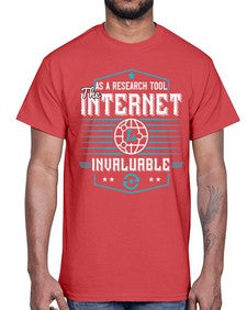 As a research tool the internet is invaluable 33#- internet- Cotton Tee
