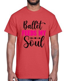 Ballet feeds my soul 70#- ballet- Cotton Tee