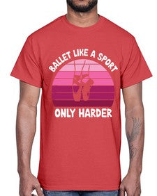 Ballet like a sport only ballet 74#- ballet- Cotton Tee