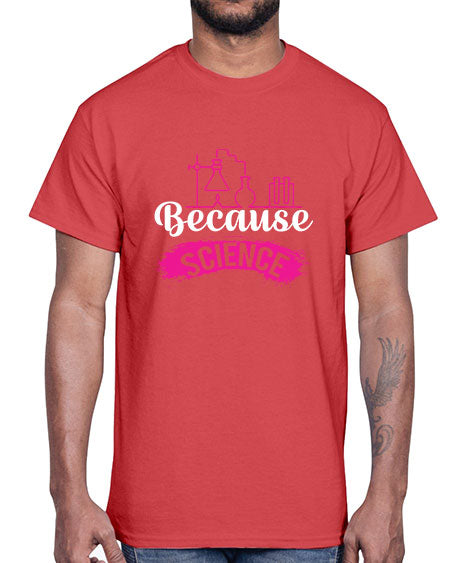 Because Science 281#- general science- Cotton Tee