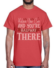 Believe You Can And You’re Halfway There Style 137#- motivation- Cotton Tee