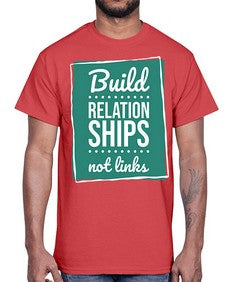Build Relationships Not Links 24#- internet- Cotton Tee