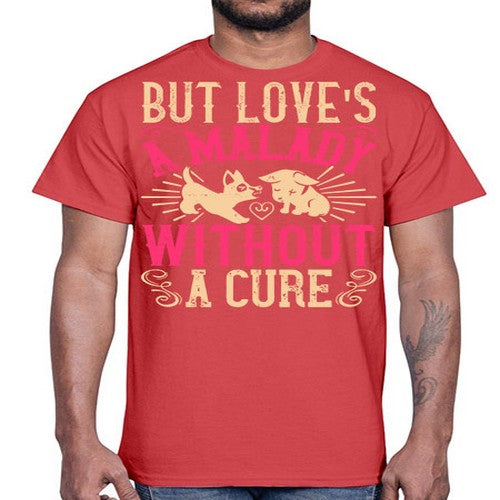 But loves a malady without a cure Style 6#- dogs- Cotton Tee