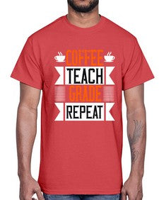 Coffee Teach Grade Repeat Style 670#- teacher- Cotton Tee