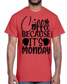 Coffee because its Monday Style 132#- motivation- Cotton Tee
