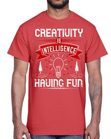Creativity Is Intelligence Having Fun Style 49#- motivation- Cotton Tee