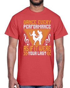 Dance every performance as if it were your last 6#- dance2- Cotton Tee