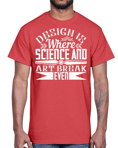 Design is where science and art break even Style 117#- architect- Cotton Tee