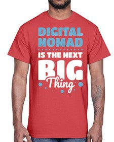 Digital Nomad is the Next Big Thing 18#- internet- Cotton Tee