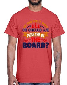 Do you see it now Or should we finish this on the board 73#- chess- Cotton Tee