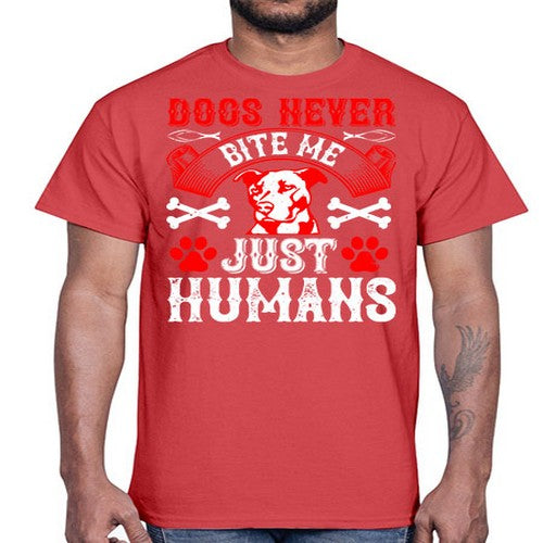 Dogs never bite me Just humans Style 209#- dogs- Cotton Tee