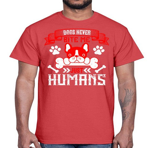 Dogs never bite me Just humans Style 211#- dogs- Cotton Tee