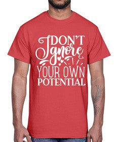 Don’t ignore your own potential Style 119#- motivation- Cotton Tee