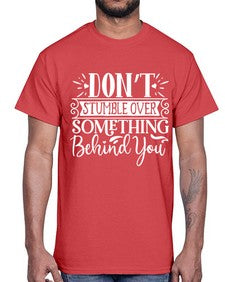 Don’t stumble over something behind you Style 118#- motivation- Cotton Tee