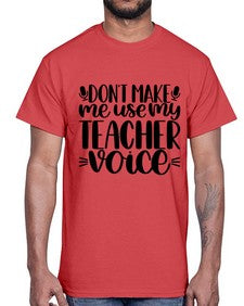 Dont Make Me Use Style 719#- teacher- Cotton Tee