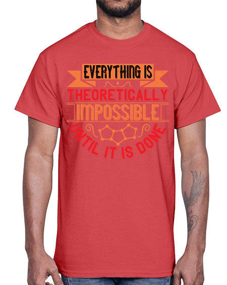 Everything is theoretically impossible until it is done 297#- general science- Cotton Tee