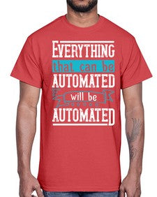 Everything that can be automated will be automated 30#- internet- Cotton Tee