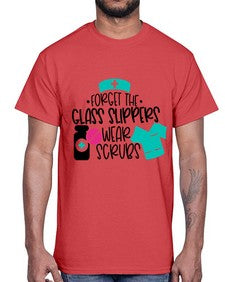 Forget The Glass Slippers Wear Scrubs Style Style 806#- nurse- Cotton Tee