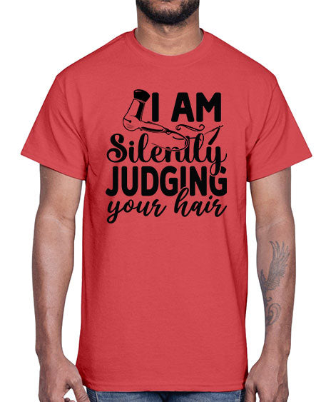 I Am Silently Judging Your Hair 858#- hairdresser- Cotton Tee
