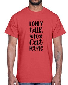 I Only Talk To Cat People Style 94#- cats- Cotton Tee