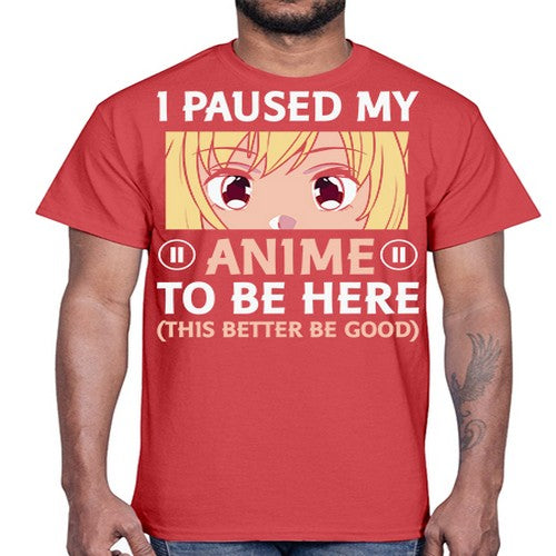 I Paused My Anime To 242#- anime- Cotton Tee
