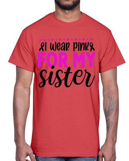 I Wear Pink for My Sister 18#- breast cancer- Cotton Tee