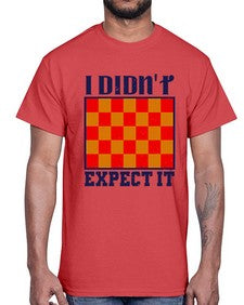 I didnt expect it 103#- chess- Cotton Tee