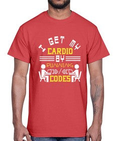I get my cardio by running codes 41#- computer- Cotton Tee