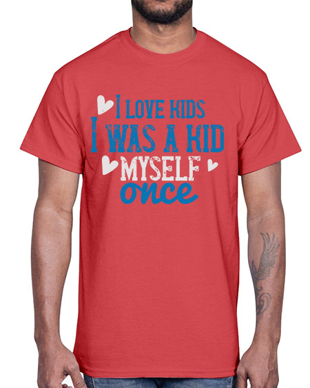 I love kids I was a kid myself once Style 102#- kids- Cotton Tee