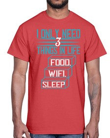I only need things in life Food Wifi Sleep 73#- internet- Cotton Tee