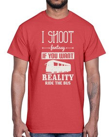 I shoot fantasy If you want reality ride the bus 2#- bus- Cotton Tee