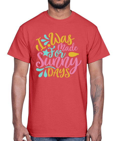 I was made for sunny days Style 63#- summer- Cotton Tee