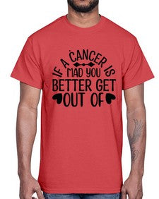 If a Cancer is Mad 251#- cancer- Cotton Tee