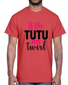 If the tutu fits twirl 137#- ballet- Cotton Tee