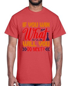 If you win what will you do next 114#- chess- Cotton Tee