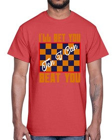 Ill bet you ten I can beat you 115#- chess- Cotton Tee