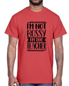 Im Not Bossy Im The Teacher Style 981#- teacher- Cotton Tee