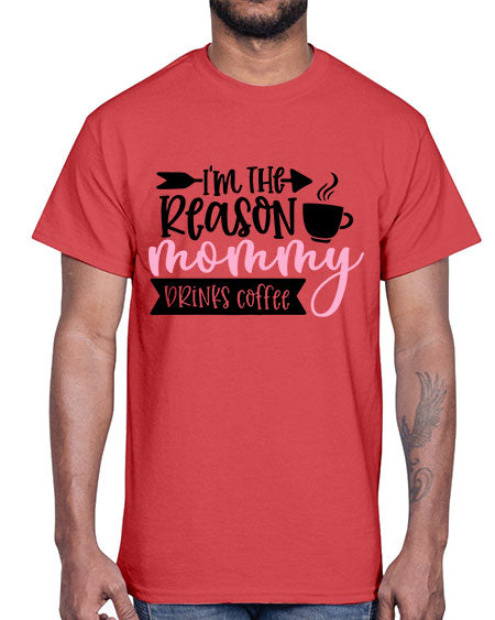 Im The Reason Mommy Drinks Coffee Style 351#- baby- Cotton Tee