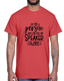 Im not a person you should put on speaker phone 642#- funny- Cotton Tee