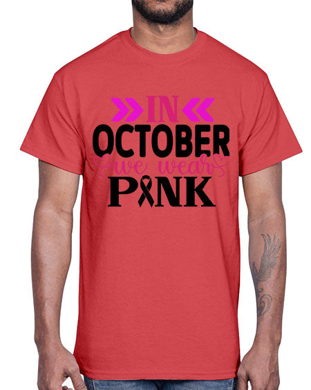 In October We Wear Pink 15#- breast cancer- Cotton Tee