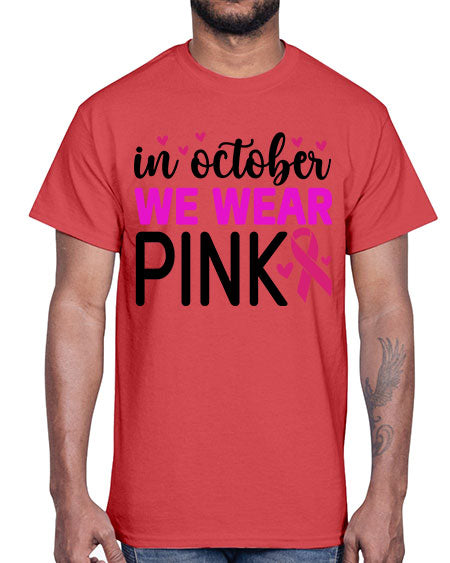 In October We Wear Pink 16#- breast cancer- Cotton Tee