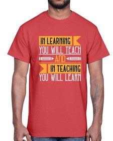 In learning you will teach and in teaching you will learn Style 988#- teacher- Cotton Tee