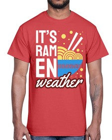 Its Ramen Weather 1238#- Ramen- Cotton Tee
