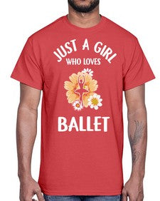 Just a girl who loves ballet 149#- ballet- Cotton Tee