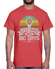 Little things make big days Style 28#- motivation- Cotton Tee
